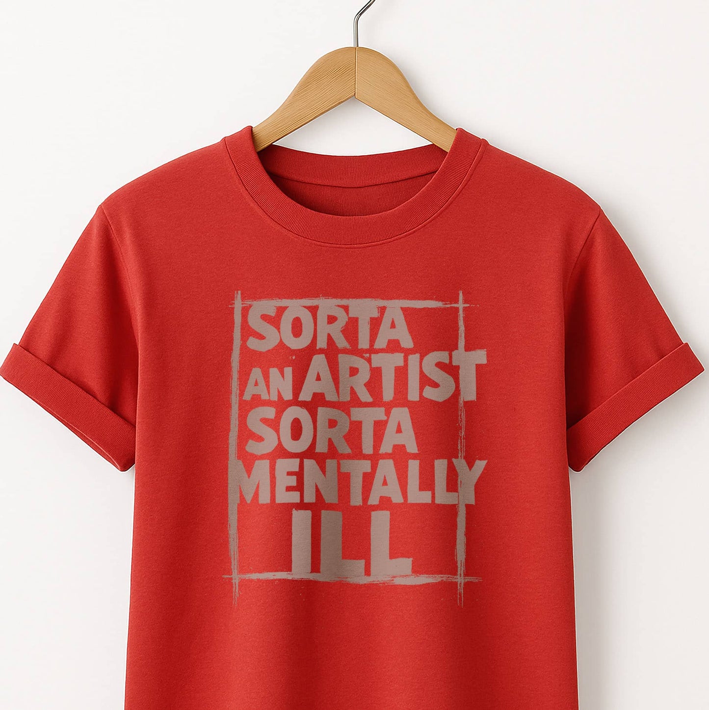 Sorta an Artist Sorta Mentally ILL - T-Shirt