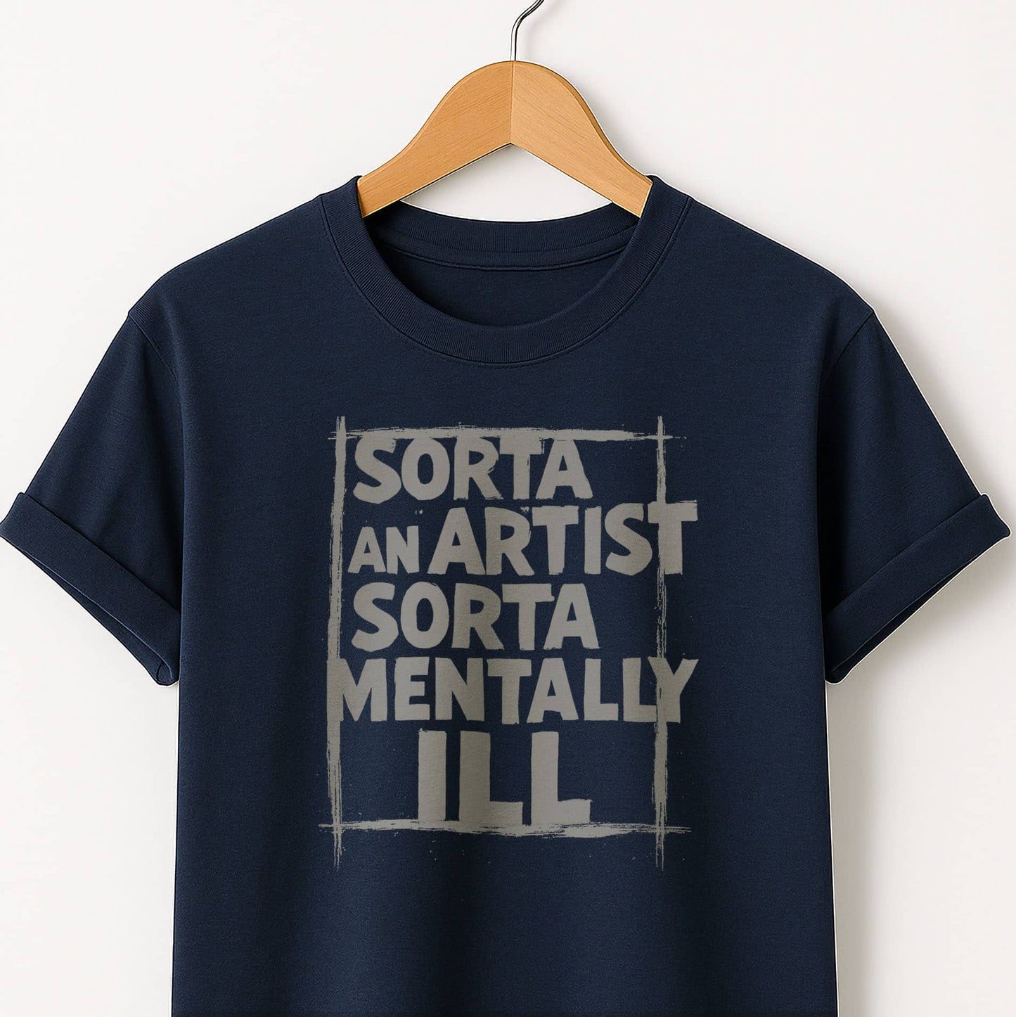 Sorta an Artist Sorta Mentally ILL - T-Shirt