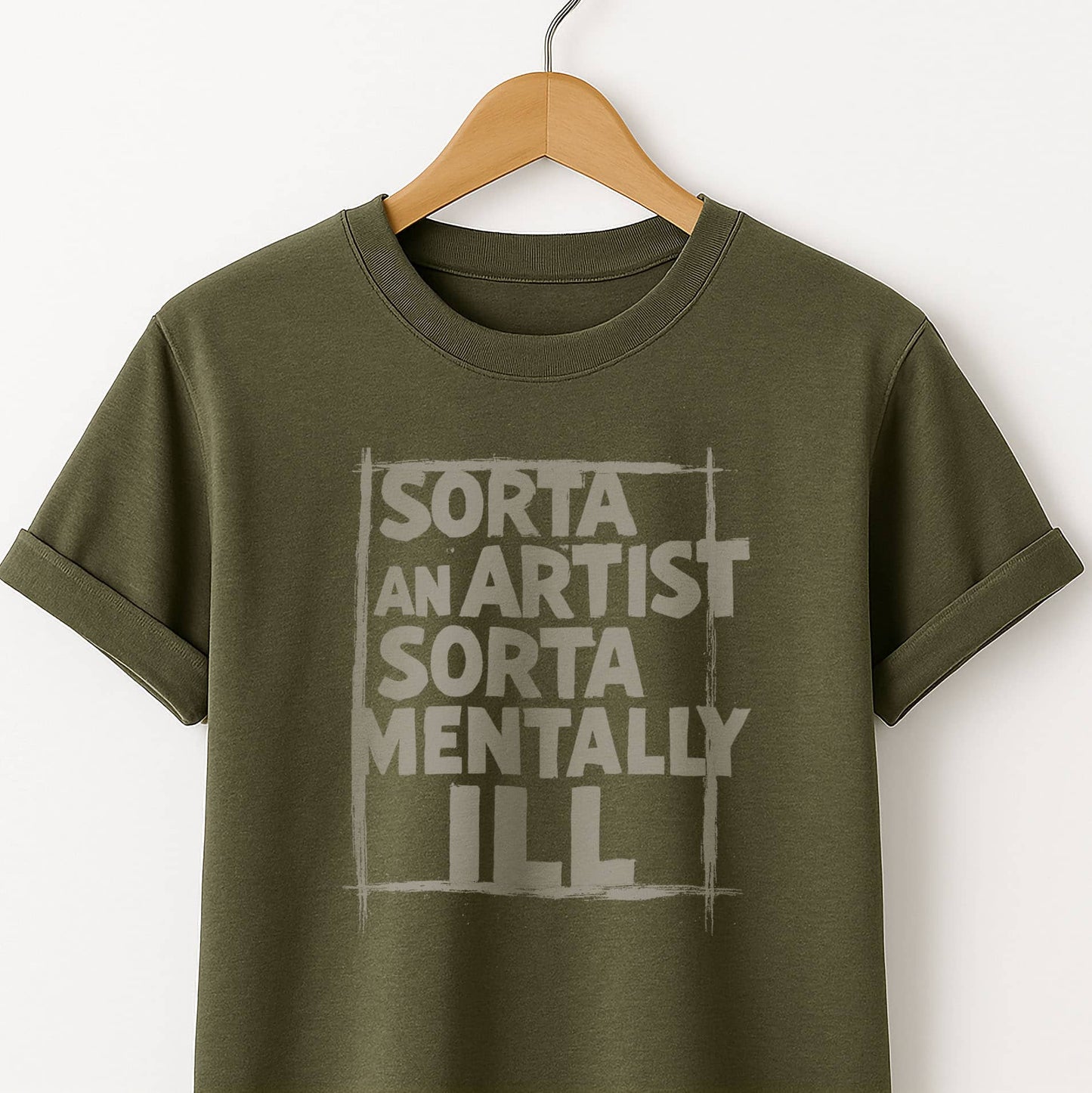 Sorta an Artist Sorta Mentally ILL - T-Shirt