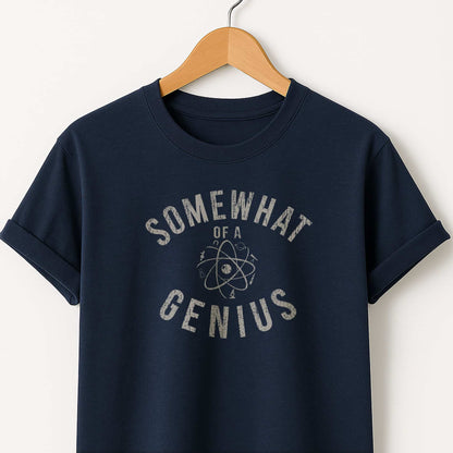 Somewhat of a Genius T-Shirt — Funny Clever Quote Tee