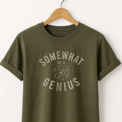 Somewhat of a Genius T-Shirt — Funny Clever Quote Tee