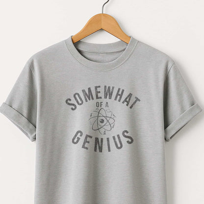 Somewhat of a Genius T-Shirt — Funny Clever Quote Tee