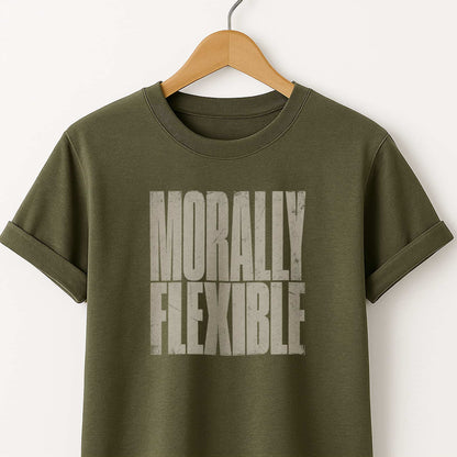 Morally Flexible T-Shirt — Sarcastic Statement Tee