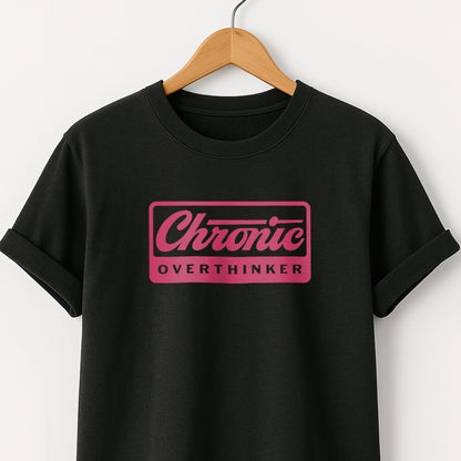 Chronic Overthinker T-Shirt — Funny Tee for Overthinkers