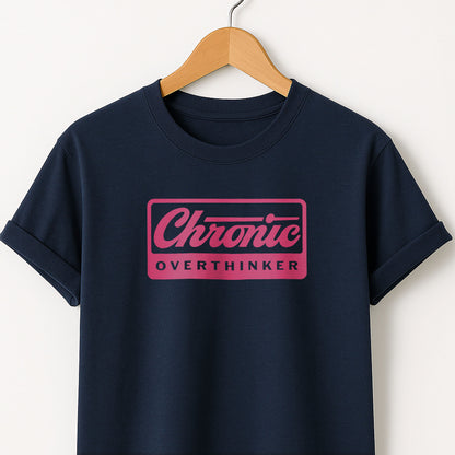 Chronic Overthinker T-Shirt — Funny Tee for Overthinkers
