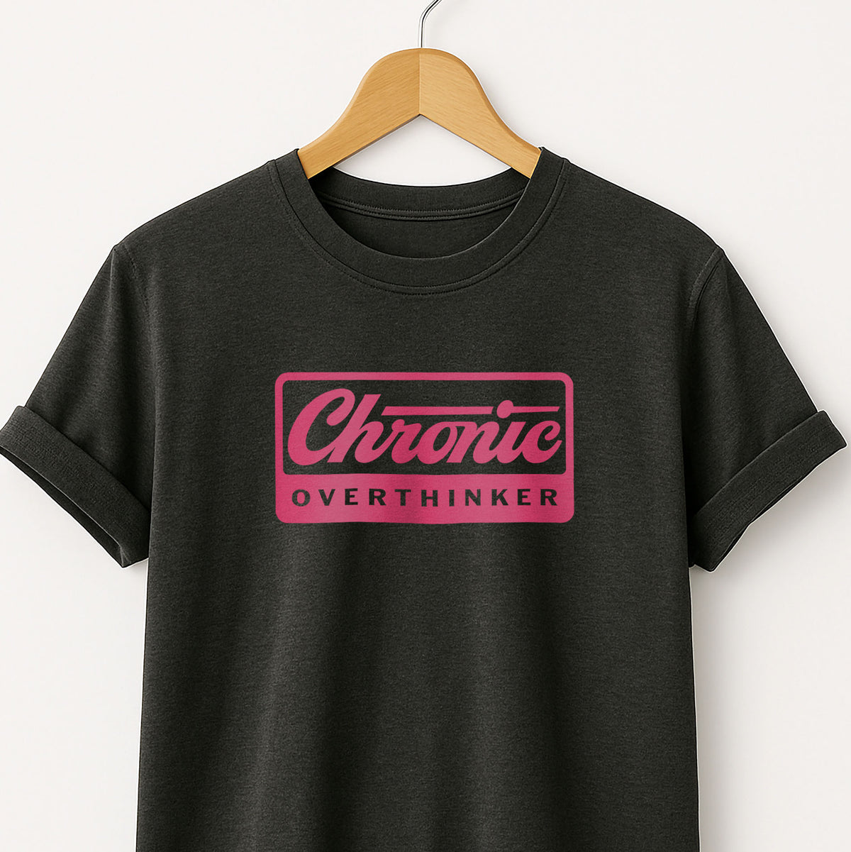 Chronic Overthinker T-Shirt — Funny Tee for Overthinkers