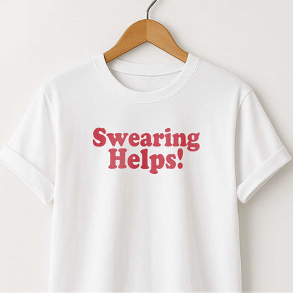 Swearing Helps! T‑Shirt — Funny Sarcastic Quote Tee