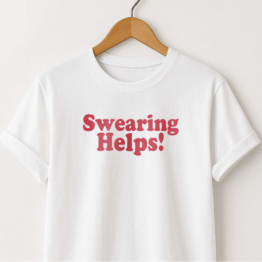Swearing Helps! T‑Shirt — Funny Sarcastic Quote Tee