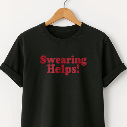 Swearing Helps! T‑Shirt — Funny Sarcastic Quote Tee