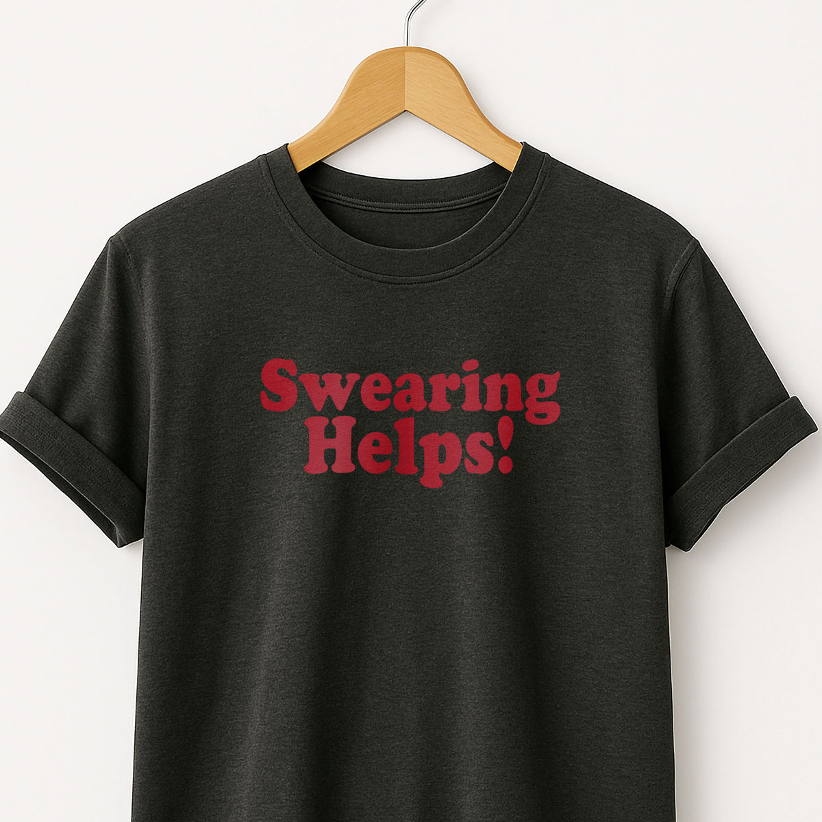 Swearing Helps! T‑Shirt — Funny Sarcastic Quote Tee