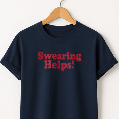 Swearing Helps! T‑Shirt — Funny Sarcastic Quote Tee