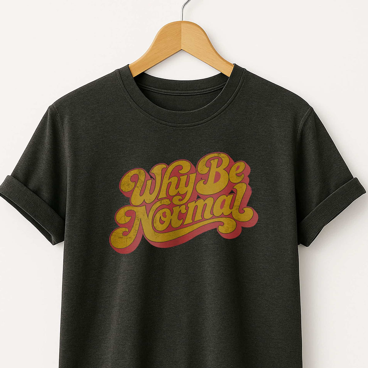 Why Be Normal Retro Graphic T-Shirt