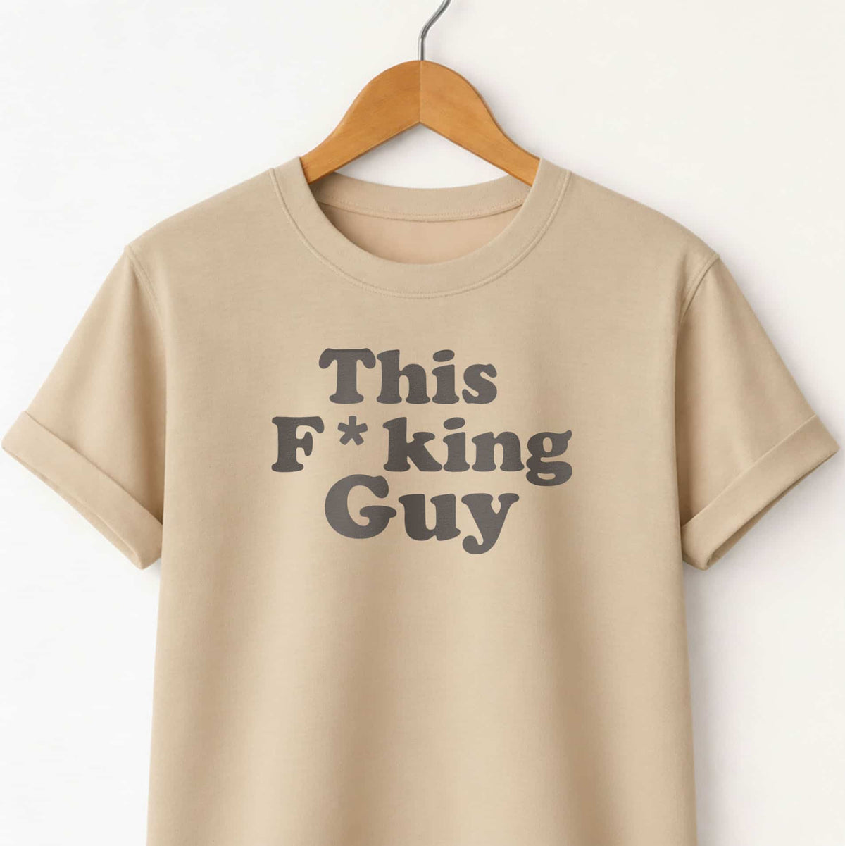 This F**king Guy T-Shirt — Sarcastic Statement Tee