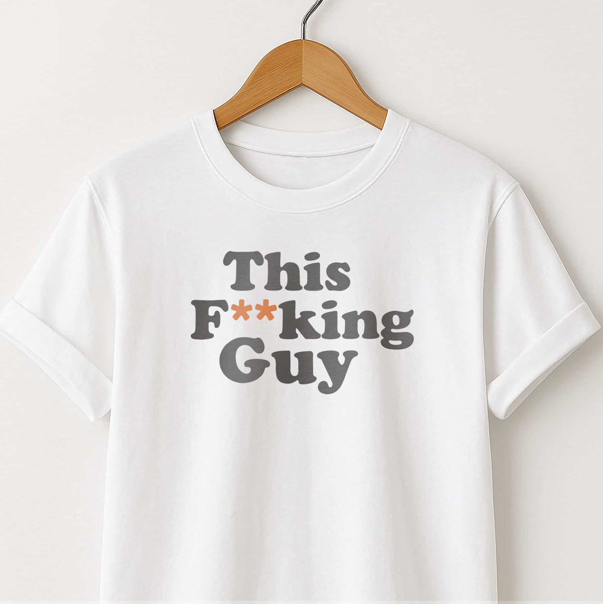 This F**king Guy T-Shirt — Sarcastic Statement Tee