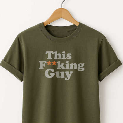 This F**king Guy T-Shirt — Sarcastic Statement Tee