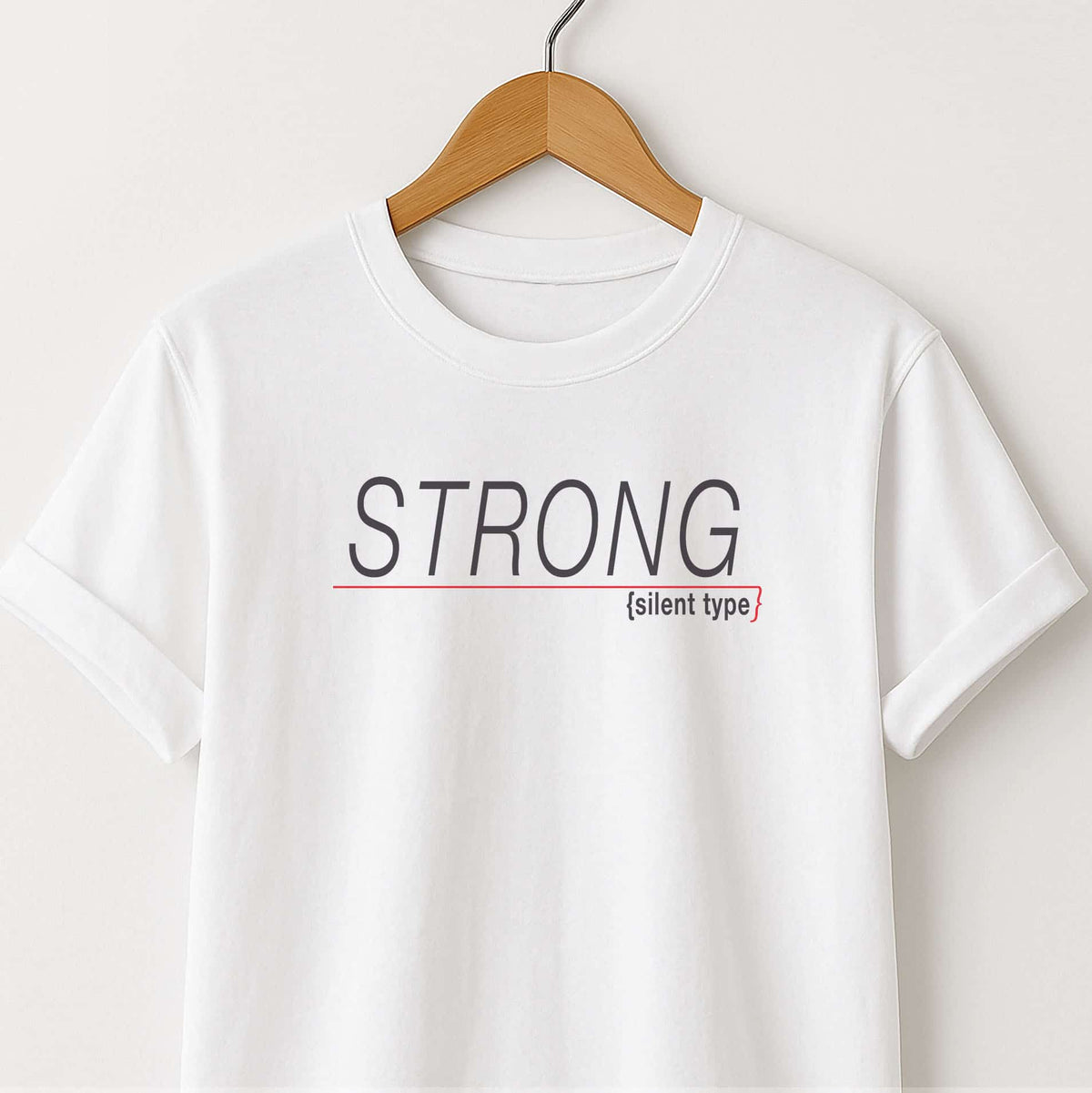 Strong (silent type) T-Shirt — Minimal Motivational Tee