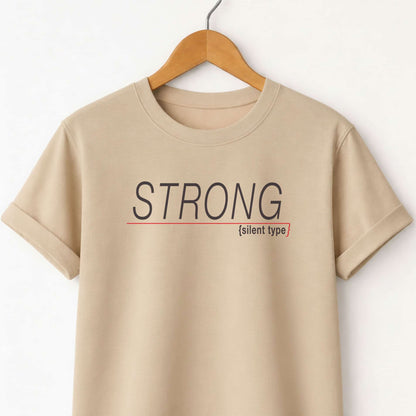 Strong (silent type) T-Shirt — Minimal Motivational Tee