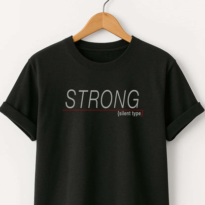 Strong (silent type) T-Shirt — Minimal Motivational Tee