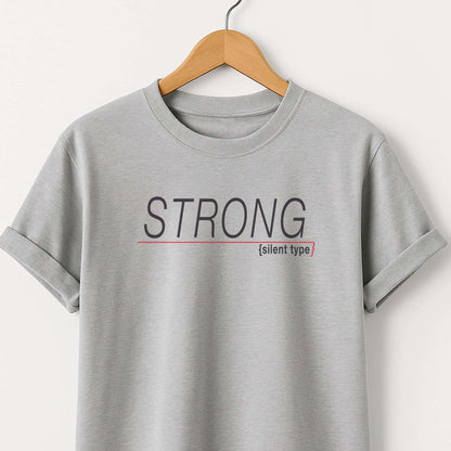 Strong (silent type) T-Shirt — Minimal Motivational Tee