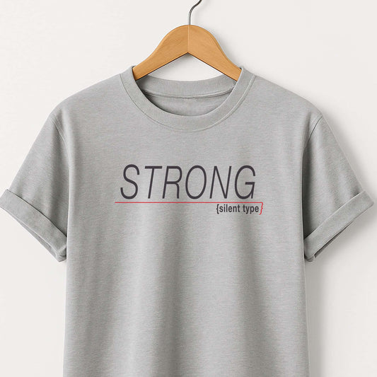Strong (silent type) T-Shirt — Minimal Motivational Tee
