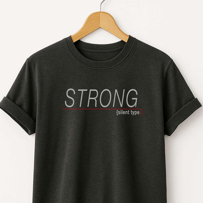 Strong (silent type) T-Shirt — Minimal Motivational Tee