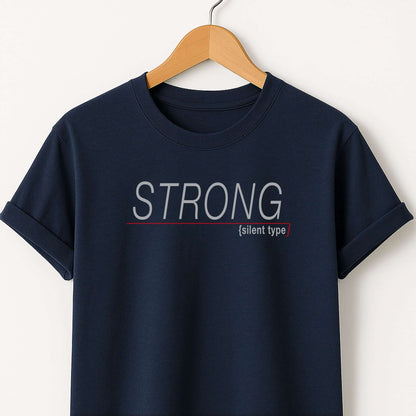 Strong (silent type) T-Shirt — Minimal Motivational Tee