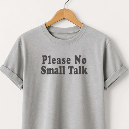 Please No Small Talk T-Shirt
