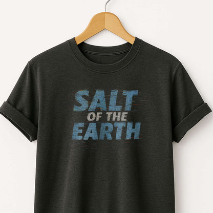 Salt of the Earth T-Shirt — Inspirational Graphic Tee