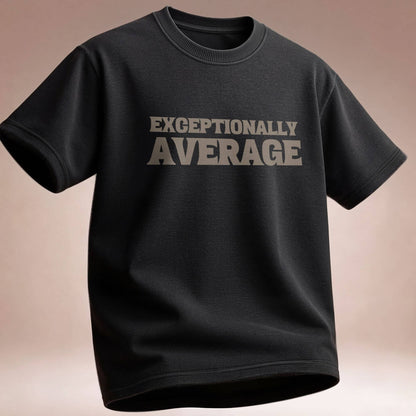 Exceptionally Average T-Shirt