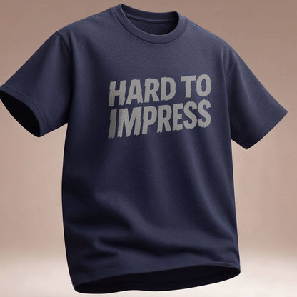 Hard to Impress Graphic T-Shirt — Minimalist Sarcastic Tee