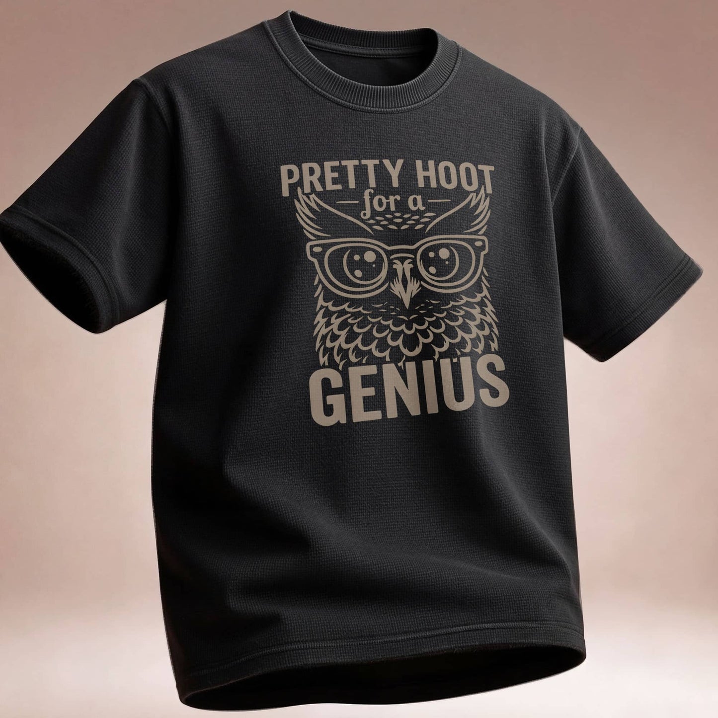 Pretty Hoot for a Genius T-Shirt