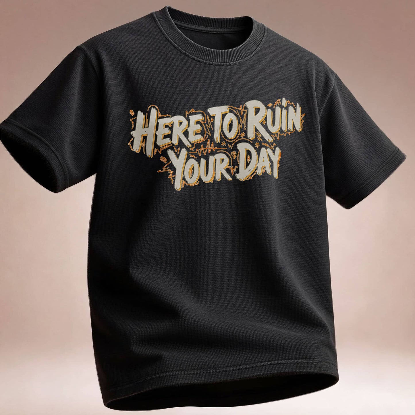 Here to Ruin Your Day  T-Shirt  Funny Sarcastic Graphic Tee