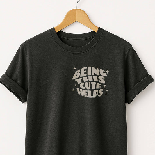 Being This Cute Helps - T-Shirt