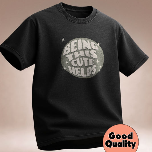 Being This Cute Helps - T-Shirt