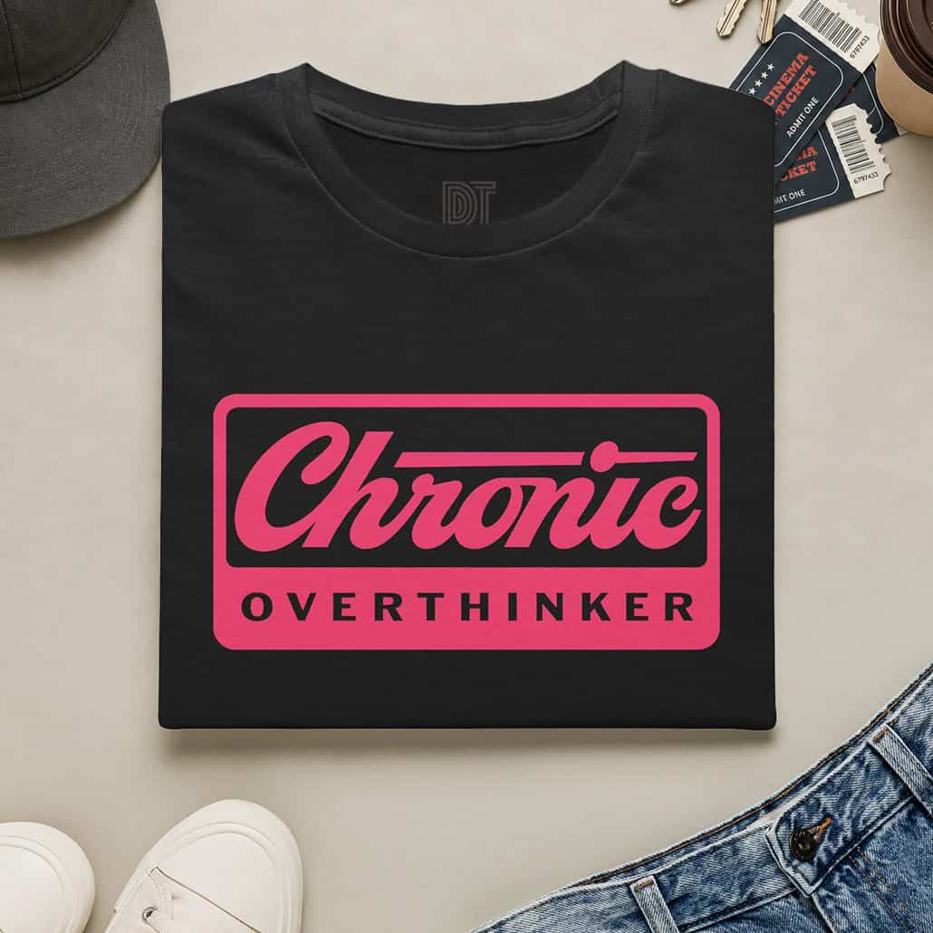 Chronic Overthinker T-Shirt — Funny Tee for Overthinkers