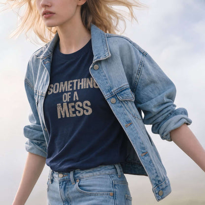 Something of a Mess T-Shirt — Casual Tee