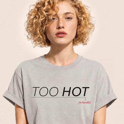 Too Hot (to handle) Minimal Tshirt