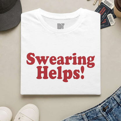 Swearing Helps! T‑Shirt — Funny Sarcastic Quote Tee