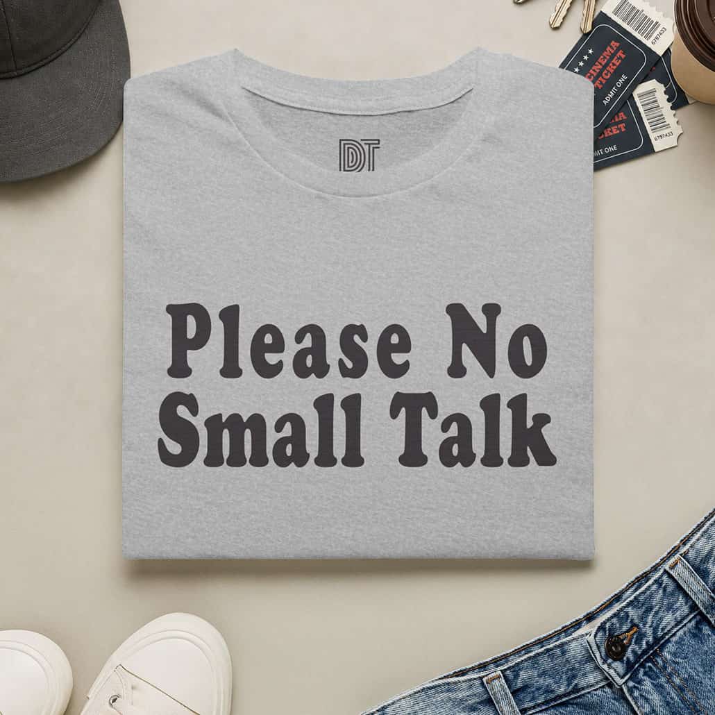 Please No Small Talk T-Shirt