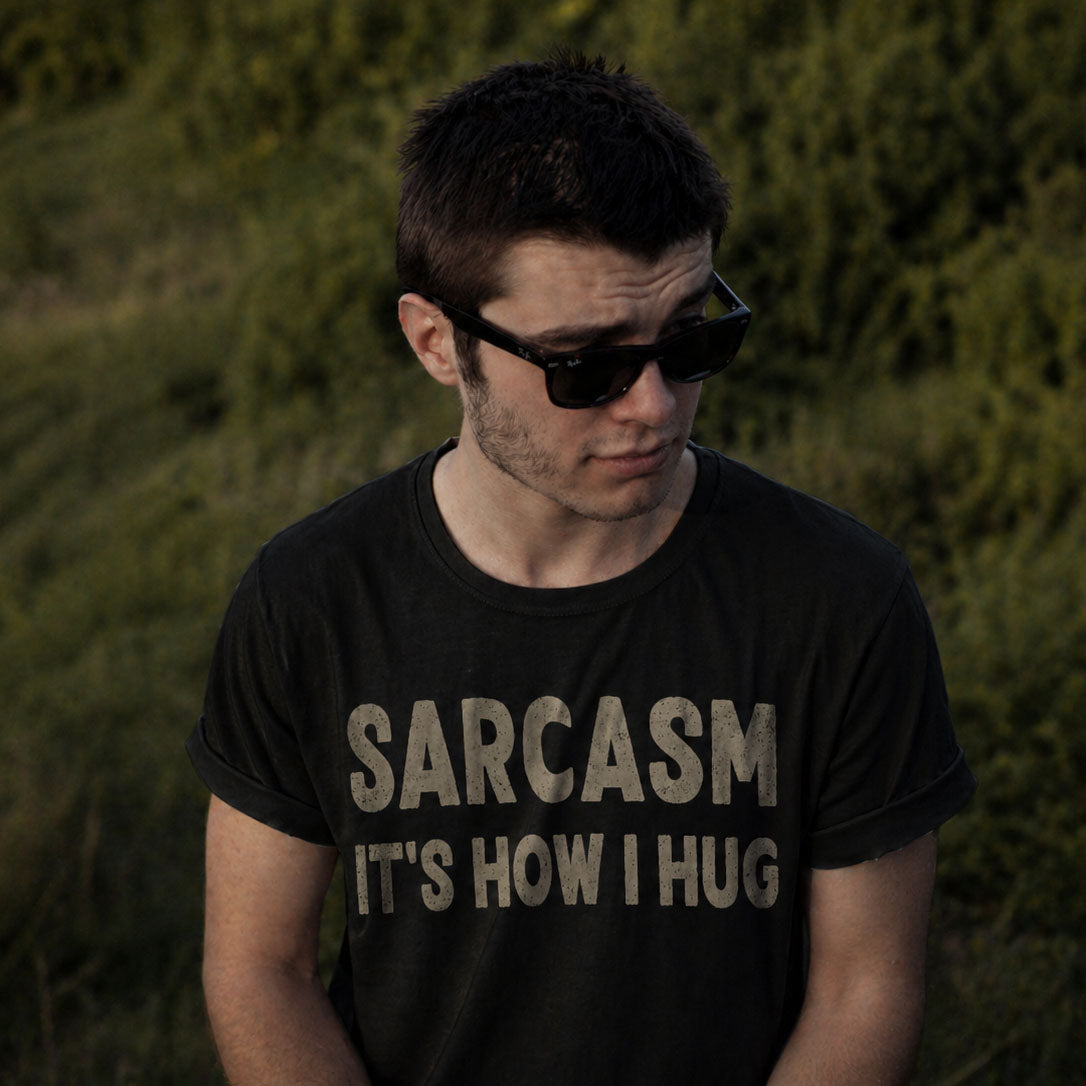 Sarcasm It's How I Hug - T-Shirt