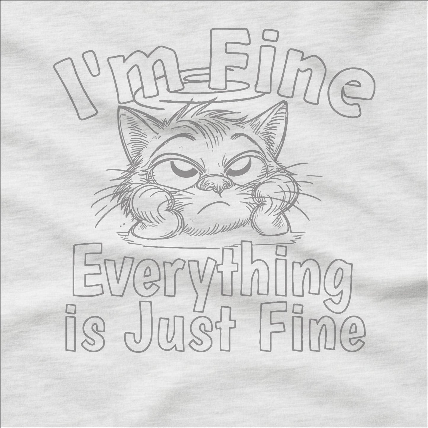 Fine Everything is Fine - T-Shirt