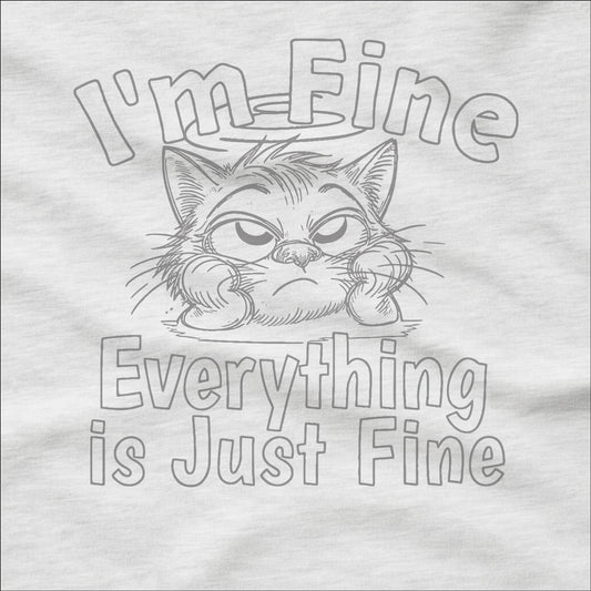Fine Everything is Fine - T-Shirt