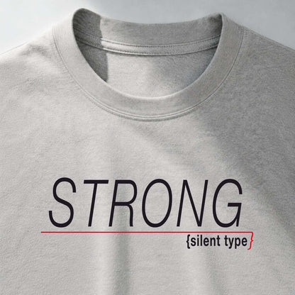 Strong (silent type) T-Shirt — Minimal Motivational Tee
