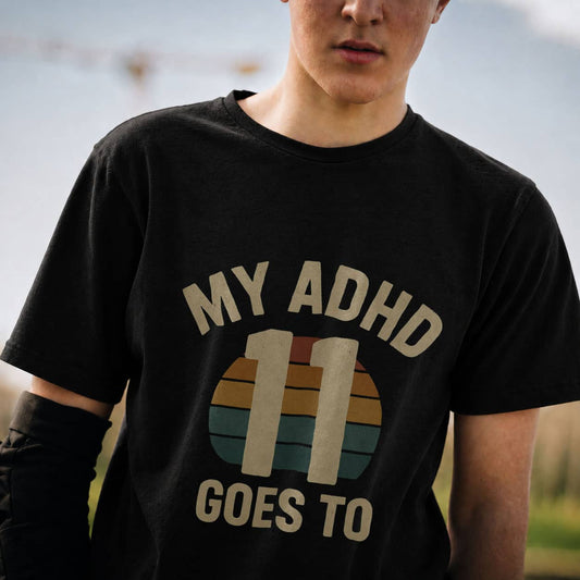My ADHD Goes to 11 - T-Shirts