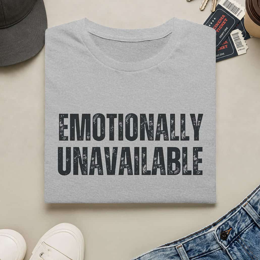 Emotionally Unavailable - T-Shirt