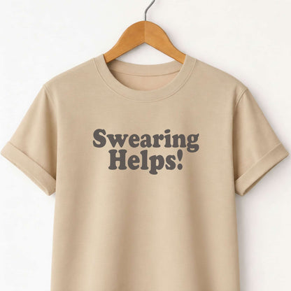 Swearing Helps! T‑Shirt — Funny Sarcastic Quote Tee