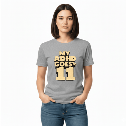 My ADHD Goes to 11 T-Shirt