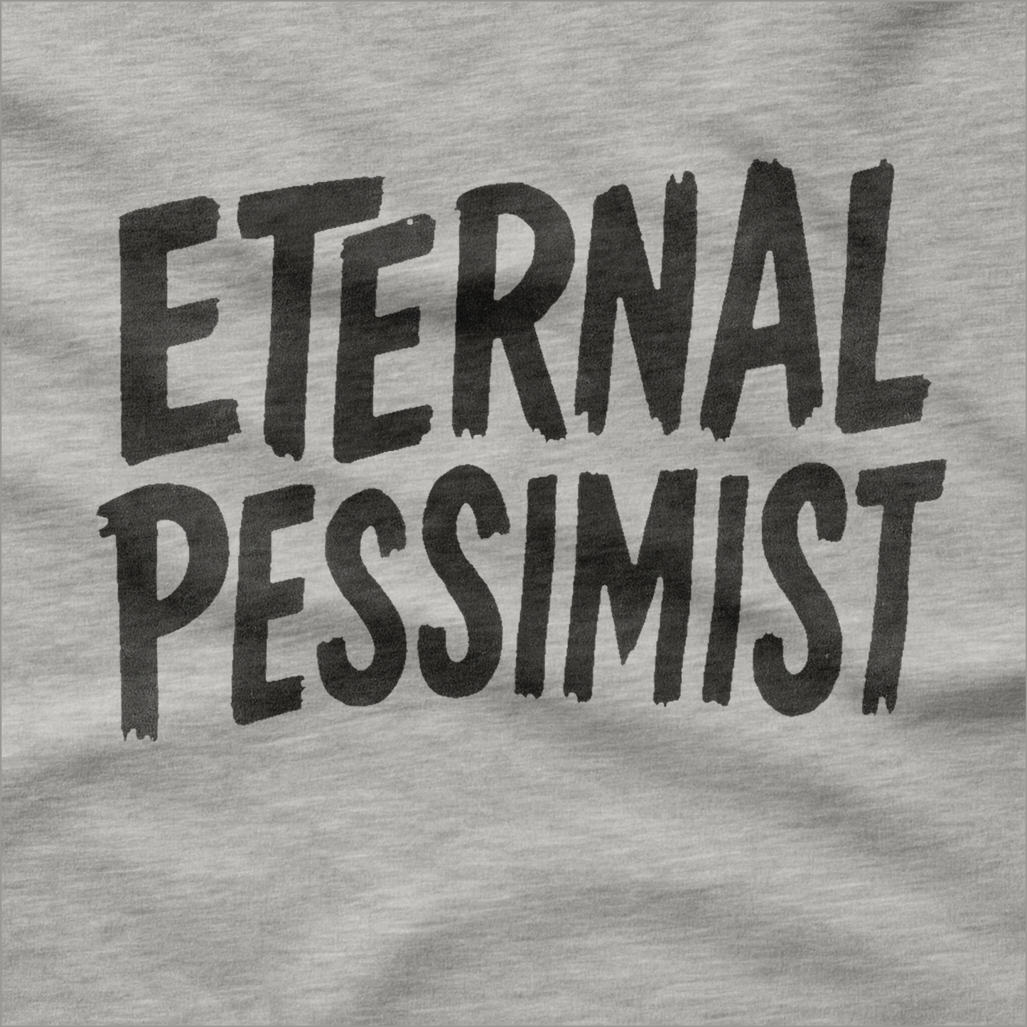 Eternal Pessimist T-Shirt