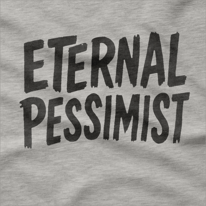 Eternal Pessimist T-Shirt