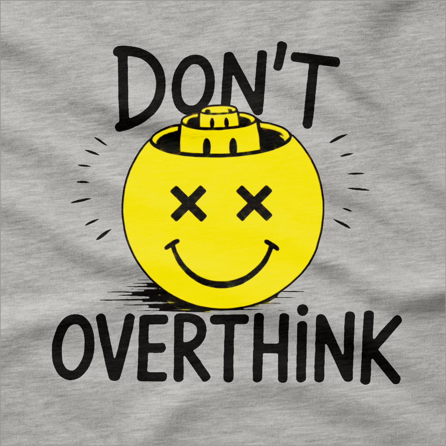 Don't Overthink T-Shirt
